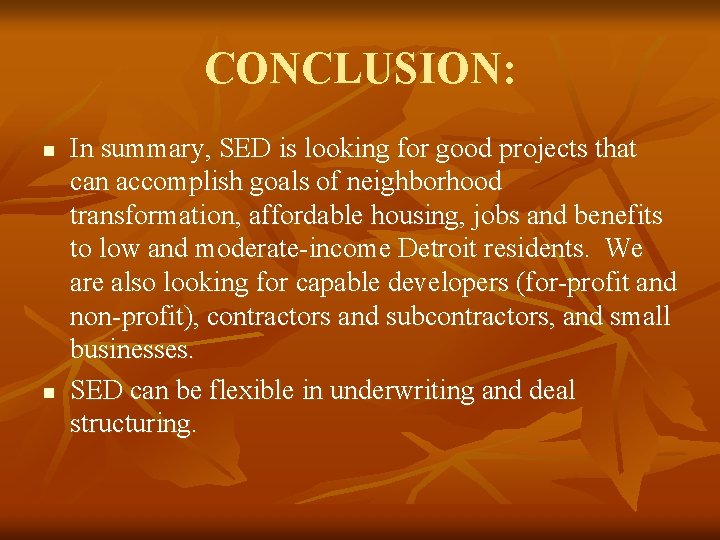 CONCLUSION: n n In summary, SED is looking for good projects that can accomplish