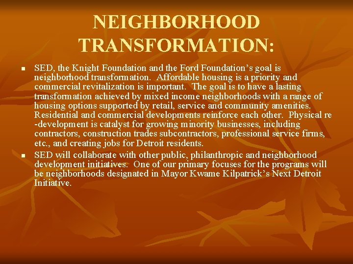 NEIGHBORHOOD TRANSFORMATION: n n SED, the Knight Foundation and the Ford Foundation’s goal is