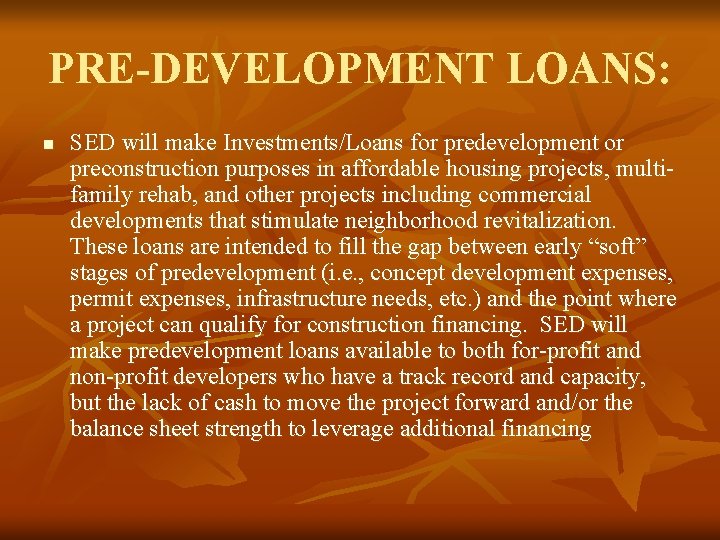 PRE-DEVELOPMENT LOANS: n SED will make Investments/Loans for predevelopment or preconstruction purposes in affordable