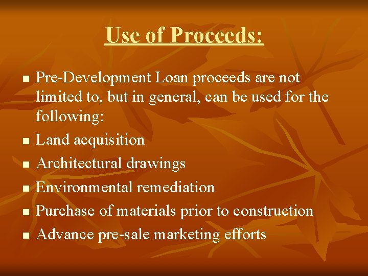 Use of Proceeds: n n n Pre-Development Loan proceeds are not limited to, but