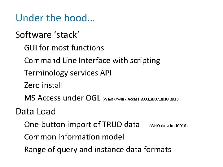 Under the hood… Software ‘stack’ GUI for most functions Command Line Interface with scripting