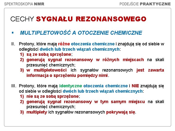 CECHY SYGNAŁU REZONANSOWEGO § MULTIPLETOWOŚĆ A OTOCZENIE CHEMICZNE II. Protony, które mają różne otoczenia