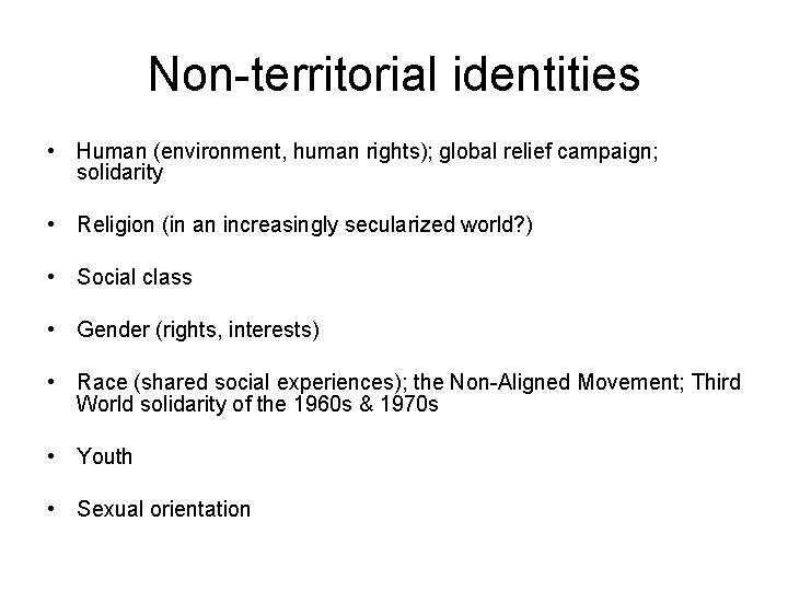 Non-territorial identities • Human (environment, human rights); global relief campaign; solidarity • Religion (in