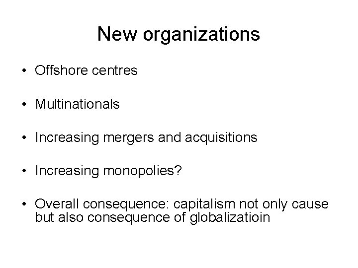 New organizations • Offshore centres • Multinationals • Increasing mergers and acquisitions • Increasing