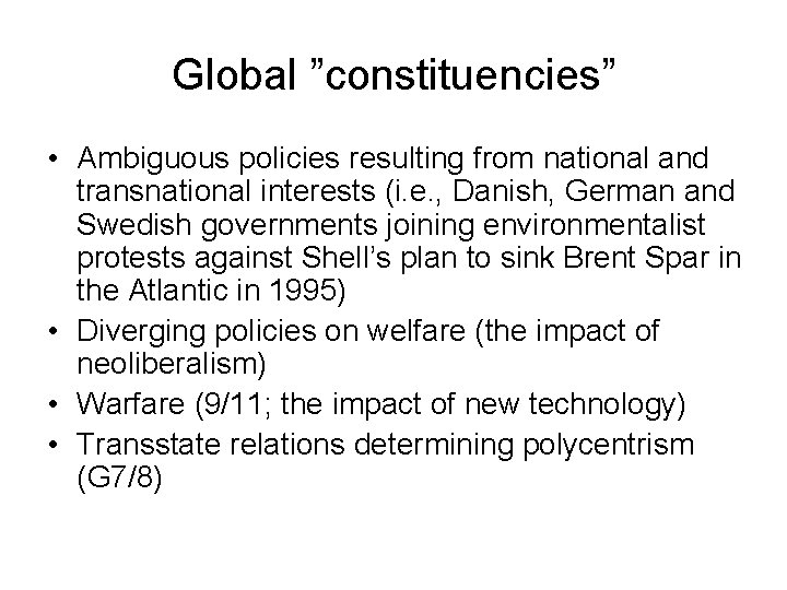 Global ”constituencies” • Ambiguous policies resulting from national and transnational interests (i. e. ,