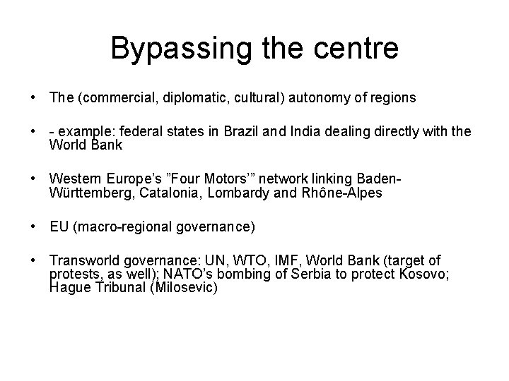 Bypassing the centre • The (commercial, diplomatic, cultural) autonomy of regions • - example: