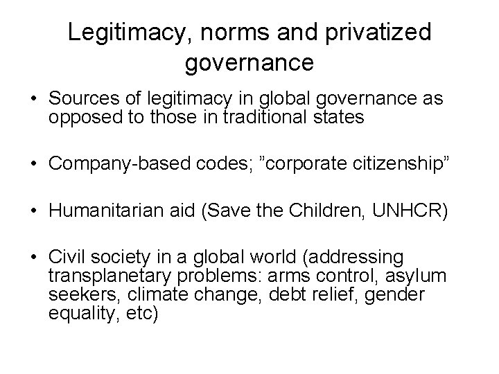 Legitimacy, norms and privatized governance • Sources of legitimacy in global governance as opposed