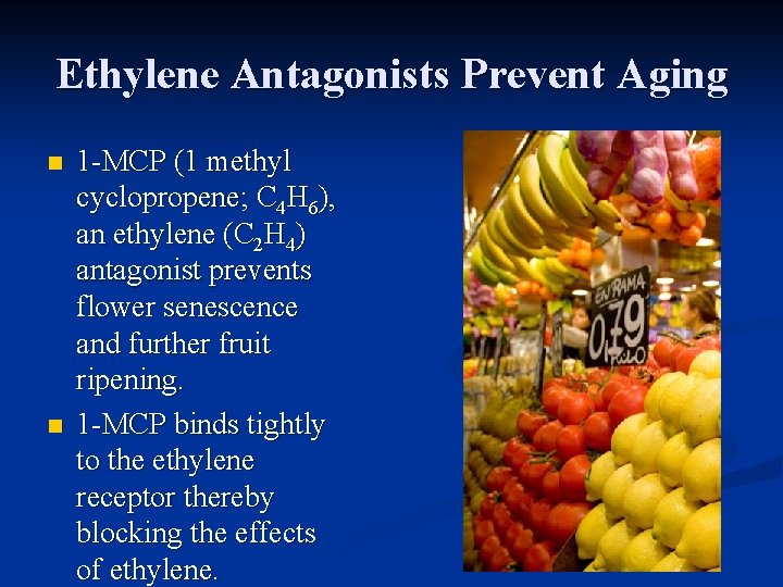 Ethylene Antagonists Prevent Aging n n 1 -MCP (1 methyl cyclopropene; C 4 H