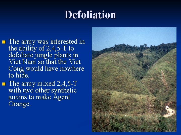 Defoliation n n The army was interested in the ability of 2, 4, 5