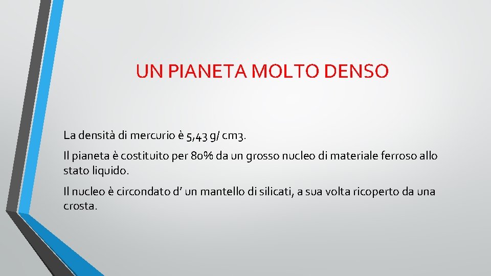 UN PIANETA MOLTO DENSO La densità di mercurio è 5, 43 g/ cm 3.