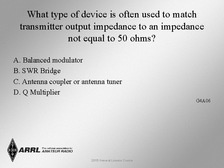 What type of device is often used to match transmitter output impedance to an