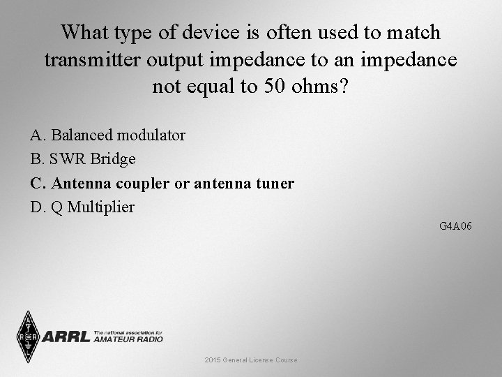 What type of device is often used to match transmitter output impedance to an