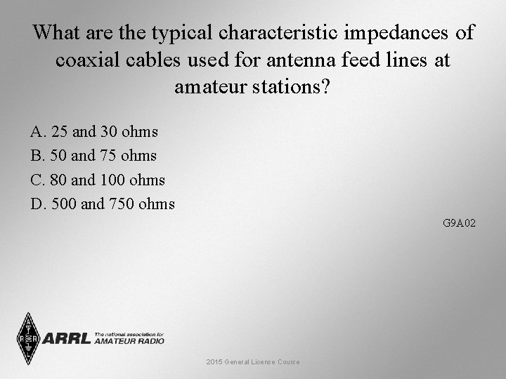 What are the typical characteristic impedances of coaxial cables used for antenna feed lines