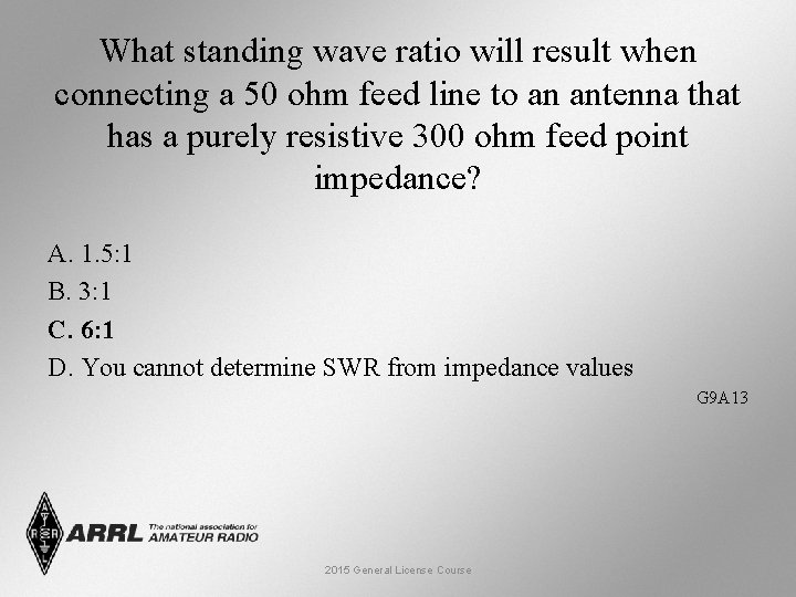 What standing wave ratio will result when connecting a 50 ohm feed line to