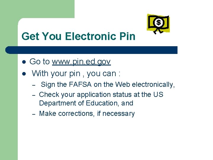 Get You Electronic Pin l l Go to www. pin. ed. gov With your