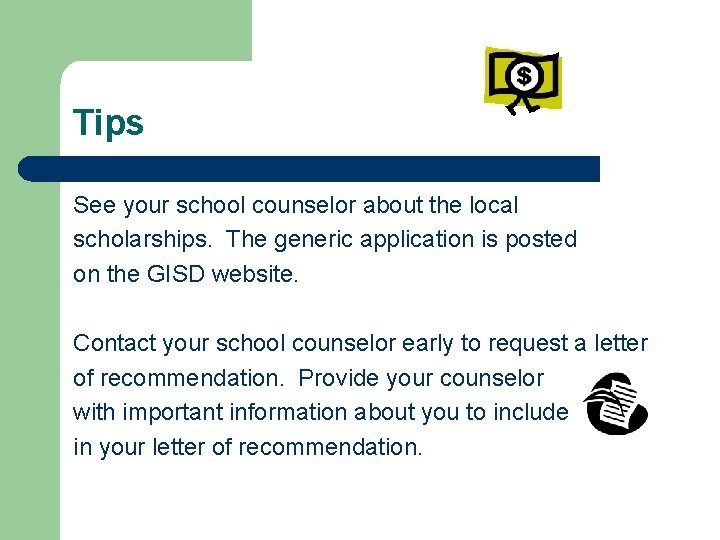 Tips See your school counselor about the local scholarships. The generic application is posted