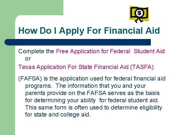 How Do I Apply For Financial Aid Complete the Free Application for Federal Student