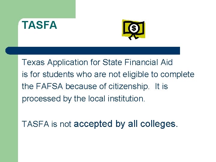 TASFA Texas Application for State Financial Aid is for students who are not eligible