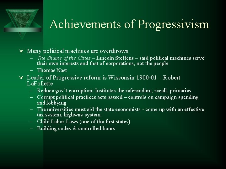 Achievements of Progressivism Ú Many political machines are overthrown – The Shame of the