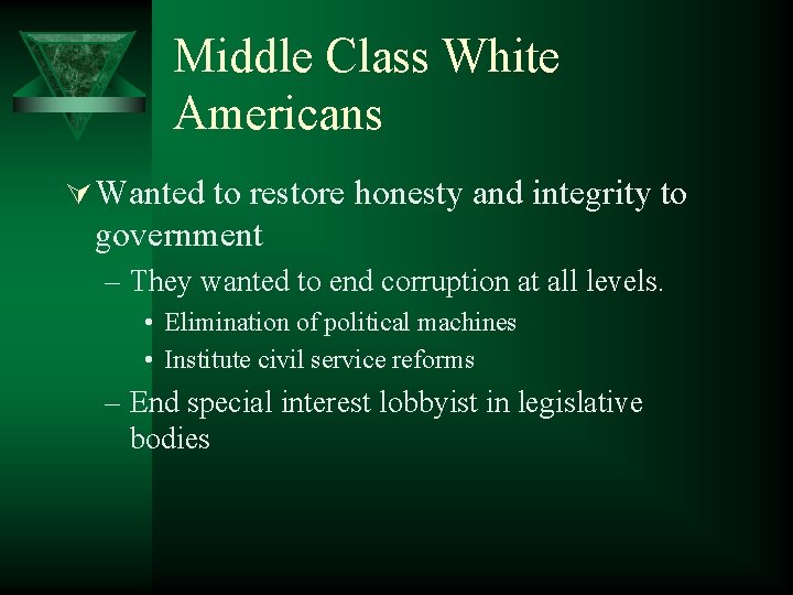 Middle Class White Americans Ú Wanted to restore honesty and integrity to government –