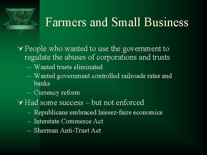 Farmers and Small Business Ú People who wanted to use the government to regulate