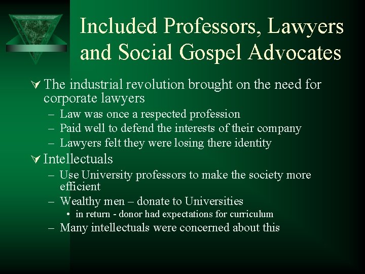 Included Professors, Lawyers and Social Gospel Advocates Ú The industrial revolution brought on the