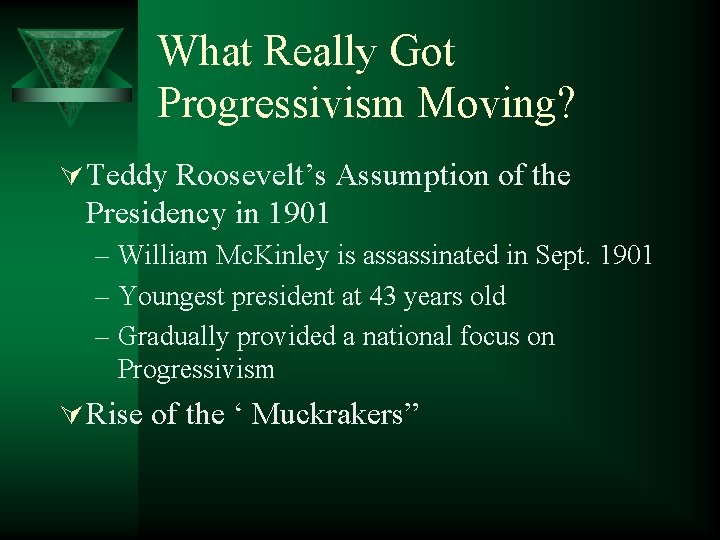 What Really Got Progressivism Moving? Ú Teddy Roosevelt’s Assumption of the Presidency in 1901