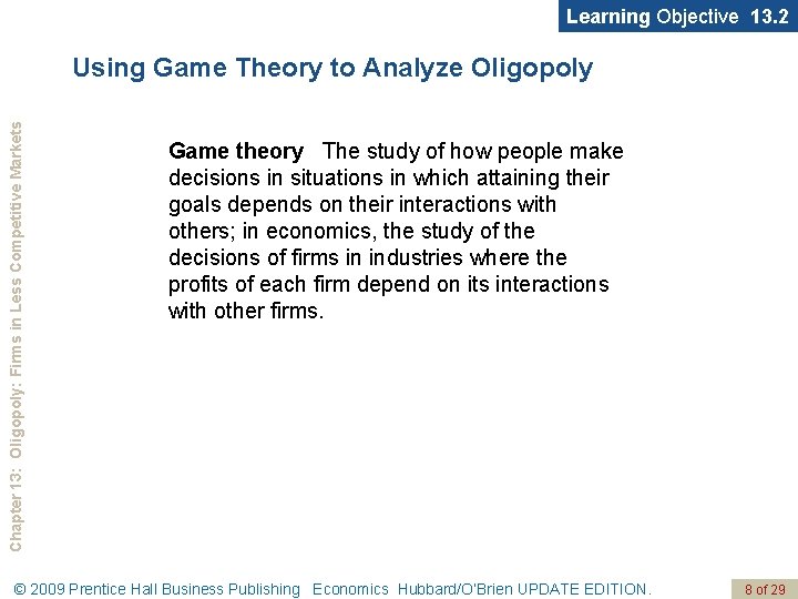 Learning Objective 13. 2 Chapter 13: Oligopoly: Firms in Less Competitive Markets Using Game