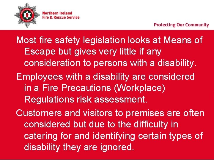Most fire safety legislation looks at Means of Escape but gives very little if Most fire safety legislation looks at Means of Escape but gives very little if