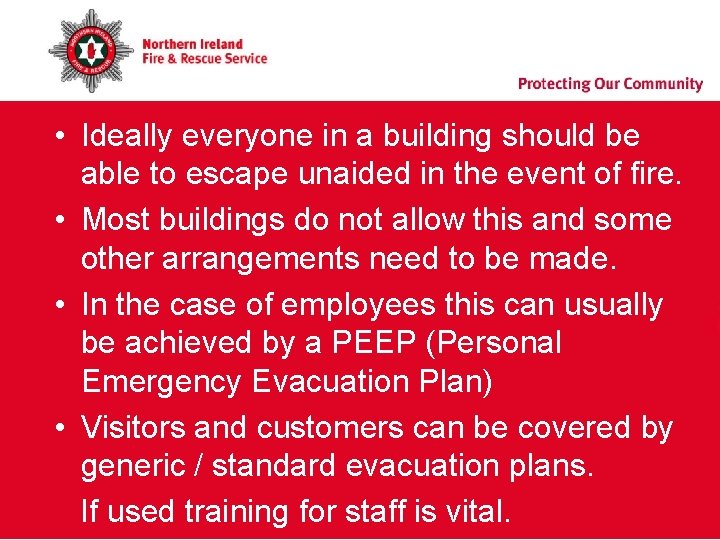 • Ideally everyone in a building should be able to escape unaided in • Ideally everyone in a building should be able to escape unaided in
