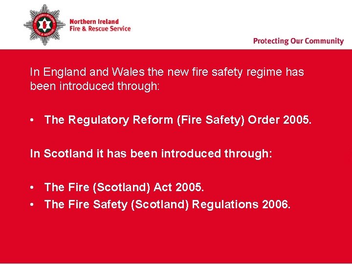 In England Wales the new fire safety regime has been introduced through: • The In England Wales the new fire safety regime has been introduced through: • The
