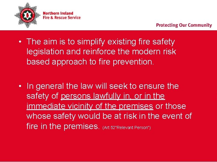 • The aim is to simplify existing fire safety legislation and reinforce the • The aim is to simplify existing fire safety legislation and reinforce the