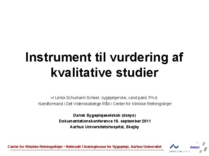  Instrument til vurdering af kvalitative studier v/ Linda Schumann Scheel, sygeplejerske, cand. pæd.