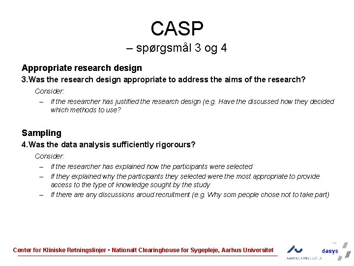 CASP – spørgsmål 3 og 4 Appropriate research design 3. Was the research design