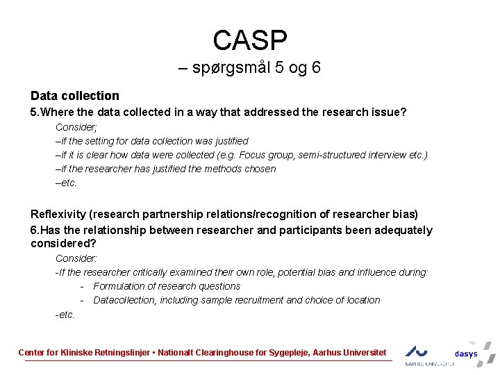 CASP – spørgsmål 5 og 6 Data collection 5. Where the data collected in