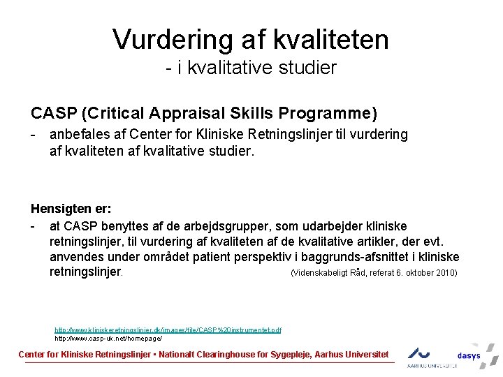 Vurdering af kvaliteten - i kvalitative studier CASP (Critical Appraisal Skills Programme) - anbefales
