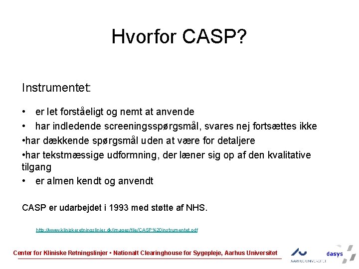 Hvorfor CASP? Instrumentet: • er let forståeligt og nemt at anvende • har indledende