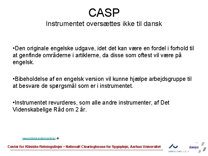 CASP Instrumentet oversættes ikke til dansk • Den originale engelske udgave, idet kan være