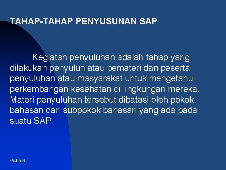 TAHAP-TAHAP PENYUSUNAN SAP Kegiatan penyuluhan adalah tahap yang dilakukan penyuluh atau pemateri dan peserta