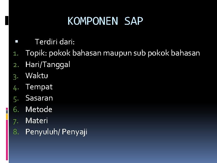 KOMPONEN SAP 1. 2. 3. 4. 5. 6. 7. 8. Terdiri dari: Topik: pokok