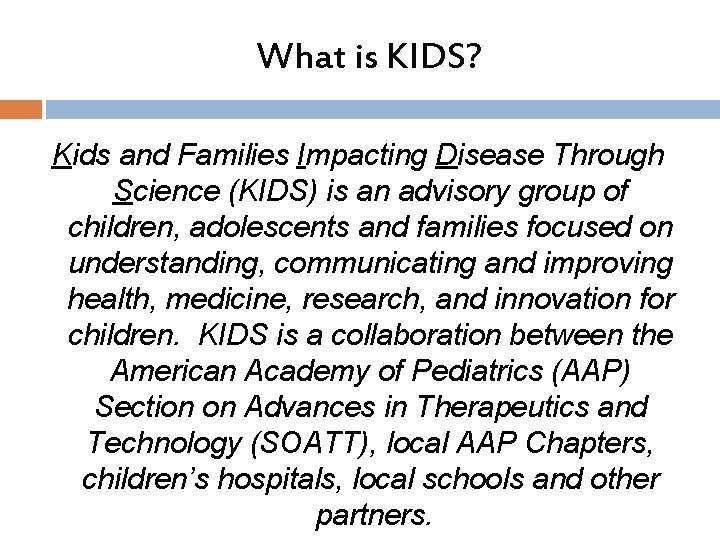 What is KIDS? Kids and Families Impacting Disease Through Science (KIDS) is an advisory What is KIDS? Kids and Families Impacting Disease Through Science (KIDS) is an advisory