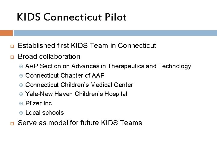 KIDS Connecticut Pilot Established first KIDS Team in Connecticut Broad collaboration AAP Section on KIDS Connecticut Pilot Established first KIDS Team in Connecticut Broad collaboration AAP Section on