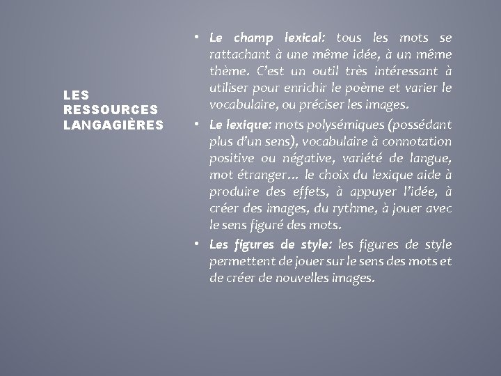 LES RESSOURCES LANGAGIÈRES • Le champ lexical: tous les mots se rattachant à une