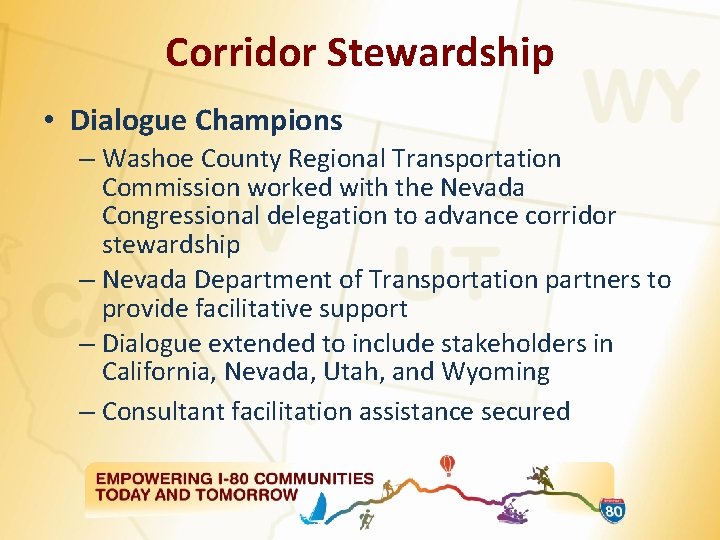 Corridor Stewardship • Dialogue Champions – Washoe County Regional Transportation Commission worked with the