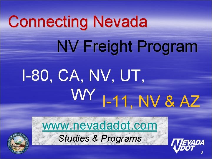 Connecting Nevada NV Freight Program I-80, CA, NV, UT, WY I-11, NV & AZ