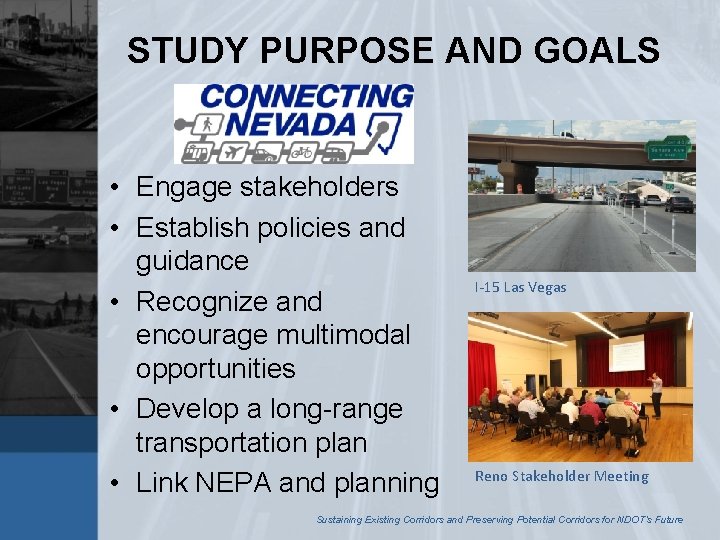 STUDY PURPOSE AND GOALS • Engage stakeholders • Establish policies and guidance • Recognize