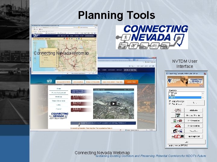 Planning Tools Connecting Nevada Webmap NVTDM User Interface Connecting Nevada Webmap Sustaining Existing Corridors