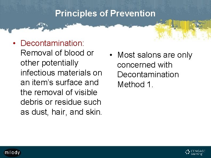 Principles of Prevention • Decontamination: Removal of blood or • Most salons are only