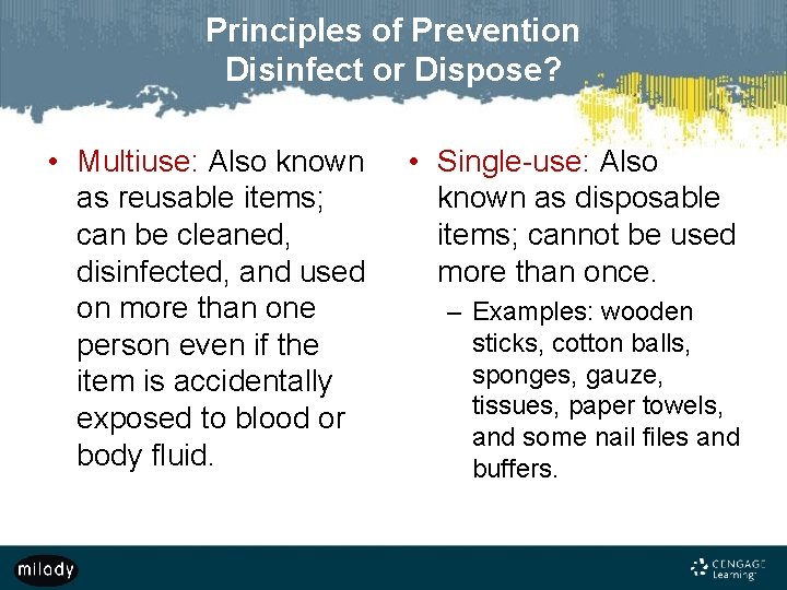Principles of Prevention Disinfect or Dispose? • Multiuse: Also known as reusable items; can