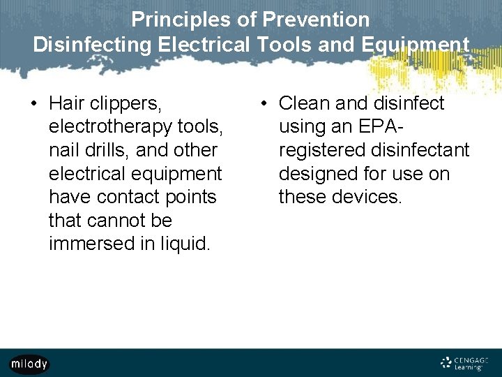Principles of Prevention Disinfecting Electrical Tools and Equipment • Hair clippers, electrotherapy tools, nail